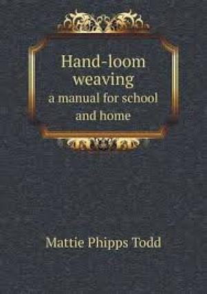 Hand-Loom Weaving A Manual for School and Home